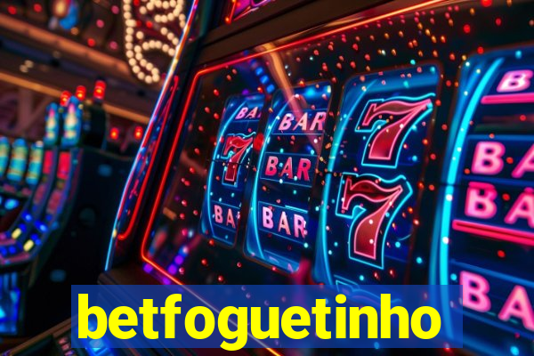 betfoguetinho