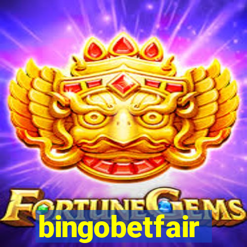 bingobetfair