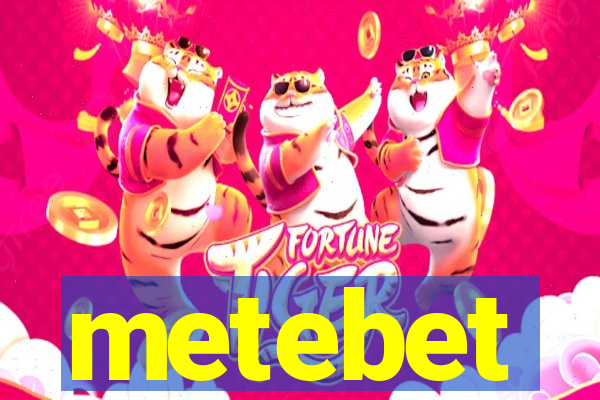 metebet